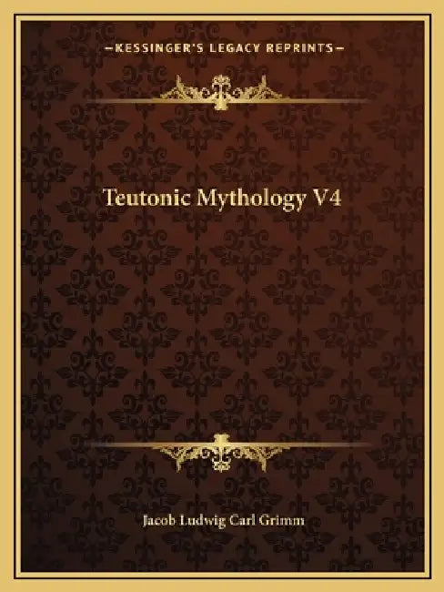 Teutonic Mythology V4 by Jacob Ludwig Carl Grimm