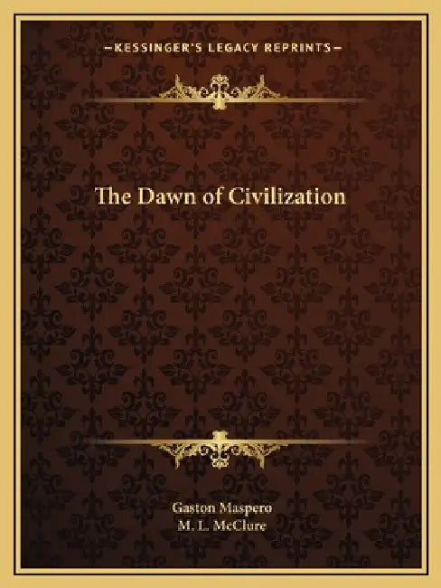 The Dawn of Civilization by Gaston Maspero, M. L. McClure