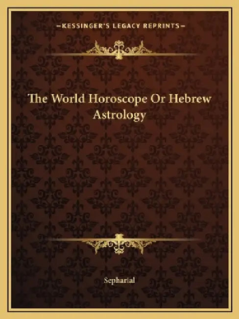 The World Horoscope Or Hebrew Astrology by Sepharial