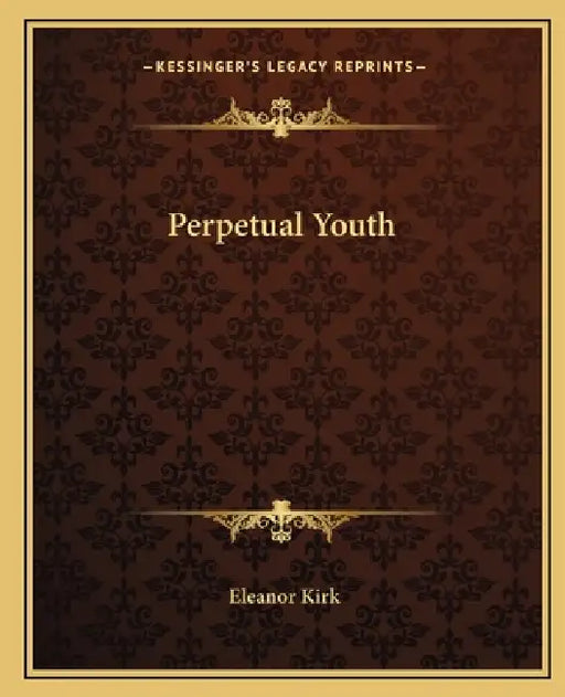 Perpetual Youth by Eleanor Kirk