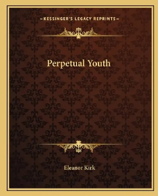 Perpetual Youth by Eleanor Kirk