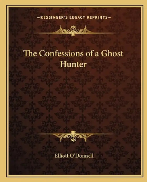 The Confessions of a Ghost Hunter by Elliott O'Donnell