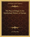 The Place of Magic in the Intellectual History of Europe by Lynn Thorndike