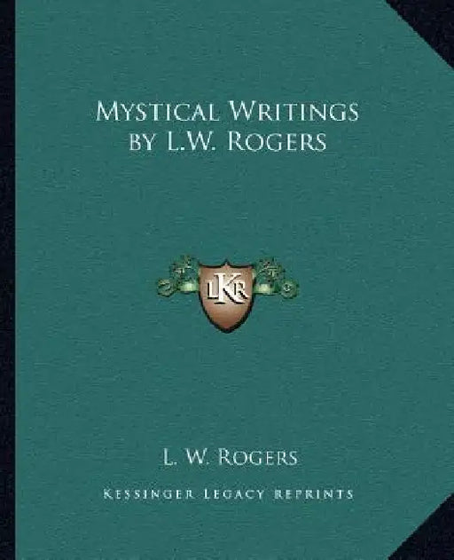 Mystical Writings by L.W. Rogers by L. W. Rogers