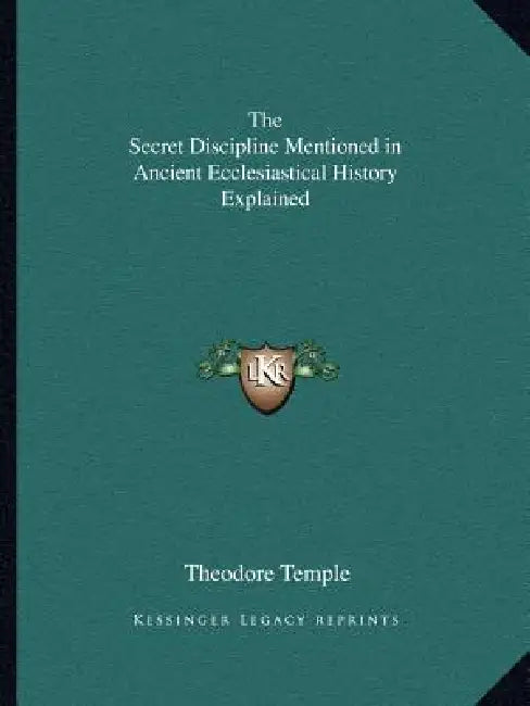 The Secret Discipline Mentioned in Ancient Ecclesiastical History Explained by Theodore Temple