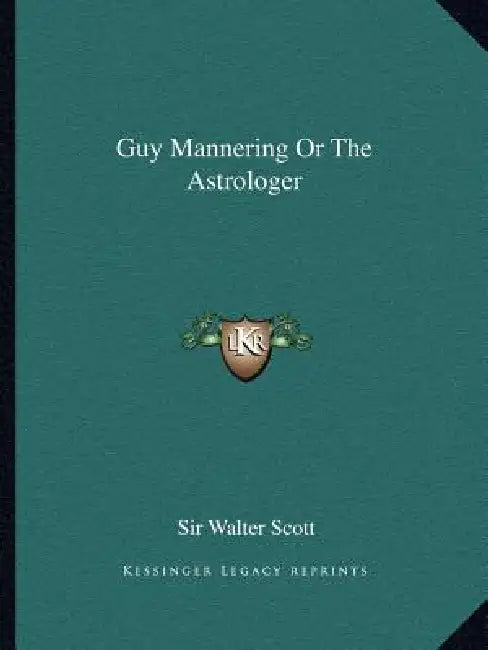 Guy Mannering Or The Astrologer by Walter Scott