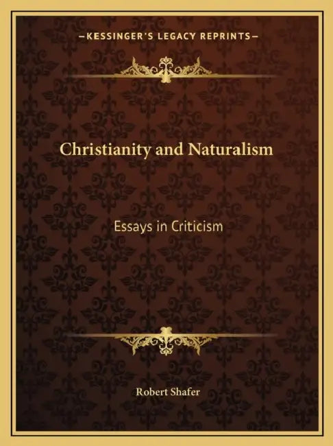 Christianity and Naturalism: Essays in Criticism by Robert Shafer