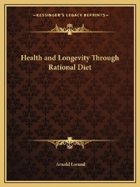 Health and Longevity Through Rational Diet by Arnold Lorand