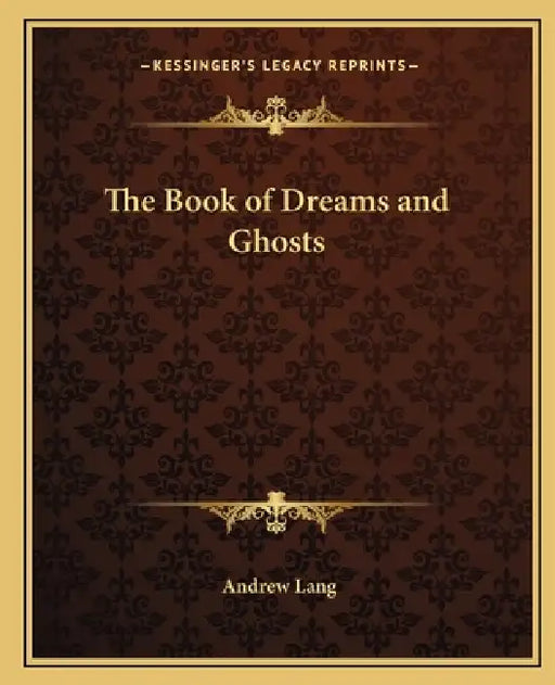 The Book of Dreams and Ghosts by Andrew Lang