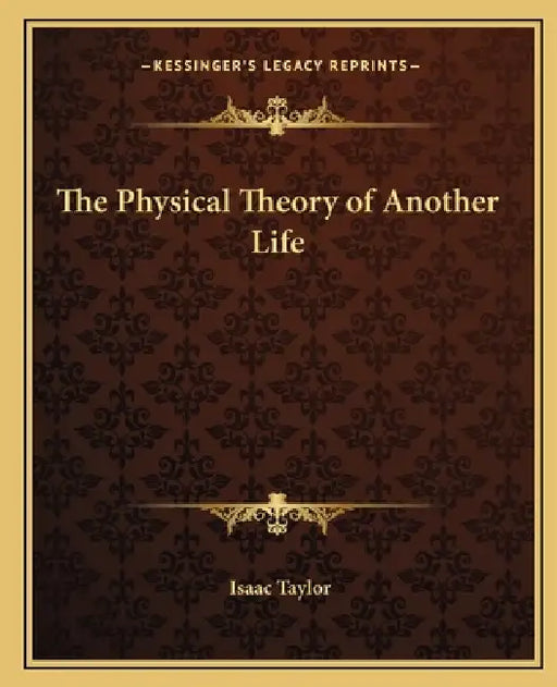 The Physical Theory of Another Life by Isaac Taylor
