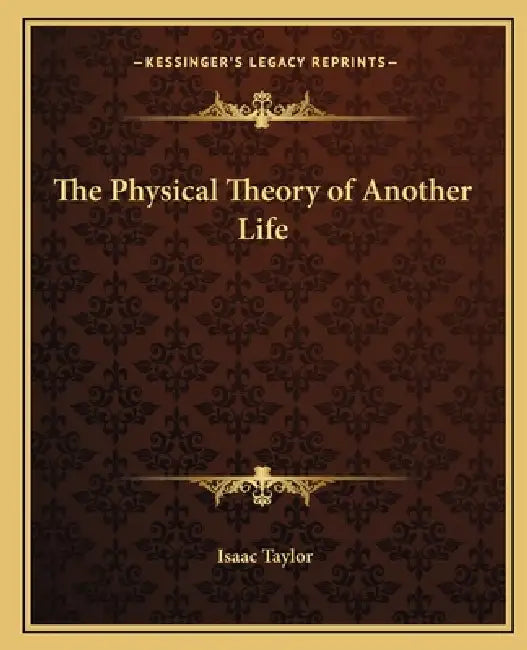 The Physical Theory of Another Life by Isaac Taylor