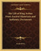 The Life of King Arthur From Ancient Historians and Authentic Documents by Joseph Ritson