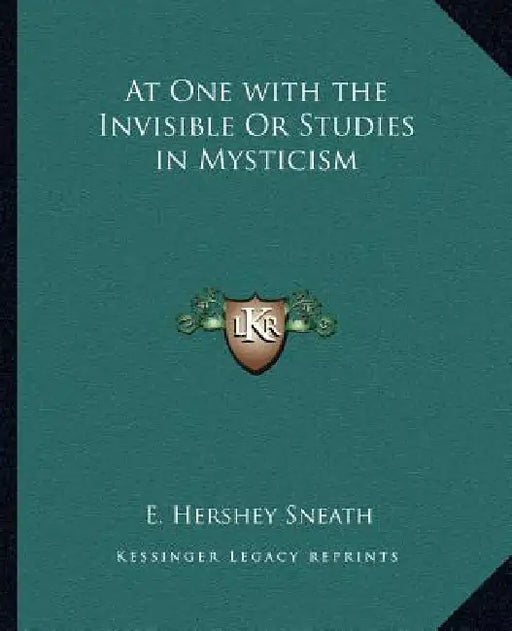 At One with the Invisible or Studies in Mysticism by E. Hershey Sneath