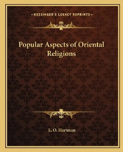 Popular Aspects of Oriental Religions by L. O. Hartman