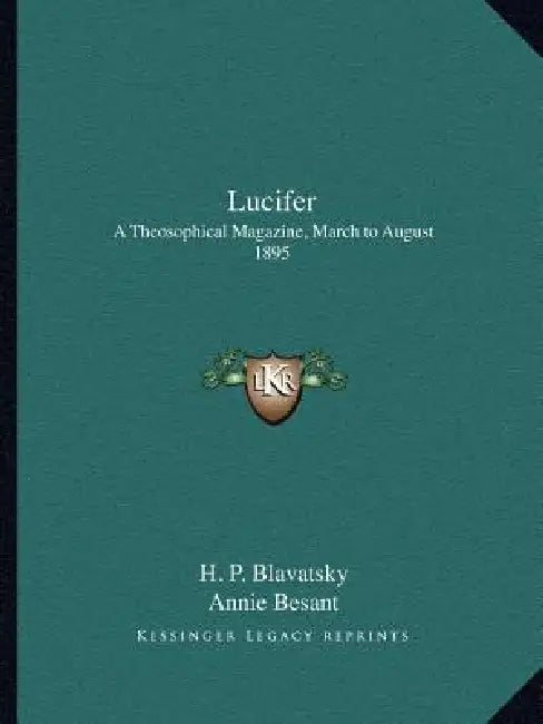 Lucifer: A Theosophical Magazine, March to August 1895 by H. P. Blavatsky, Annie Besant