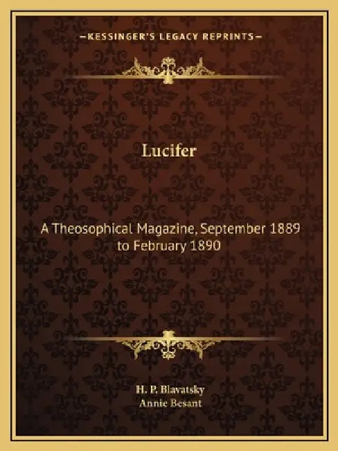 Lucifer: A Theosophical Magazine, September 1889 to February 1890 by H. P. Blavatsky, Annie Besant