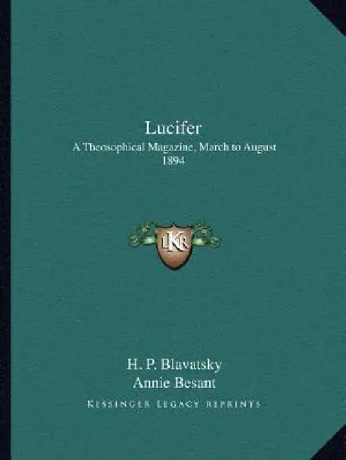 Lucifer: A Theosophical Magazine, March to August 1894 by Helena Petrovna Blavatsky, Annie Wood Besant