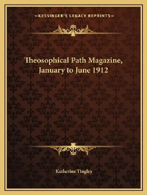 Theosophical Path Magazine, January to June 1912 by Katherine Tingley
