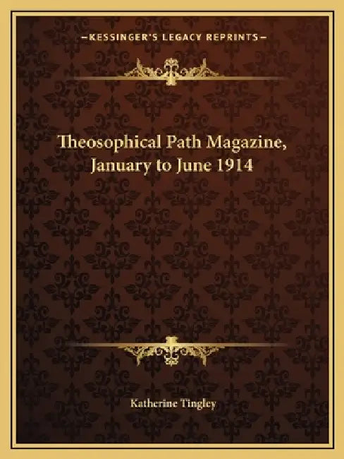 Theosophical Path Magazine, January to June 1914 by Katherine Tingley
