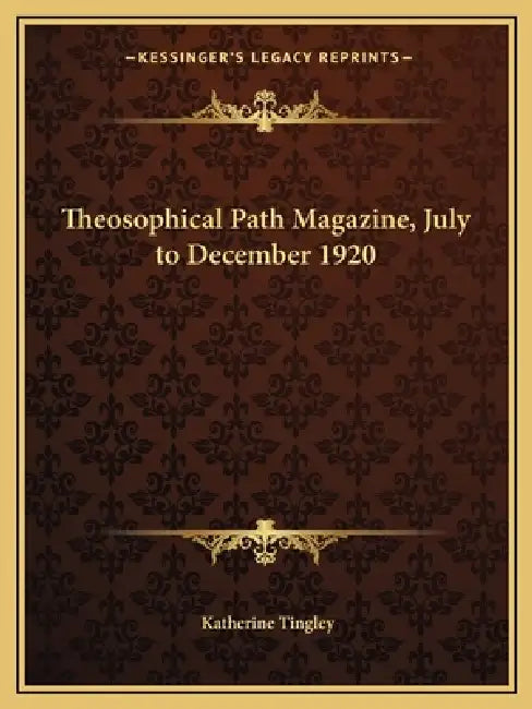 Theosophical Path Magazine, July to December 1920 by Katherine Tingley