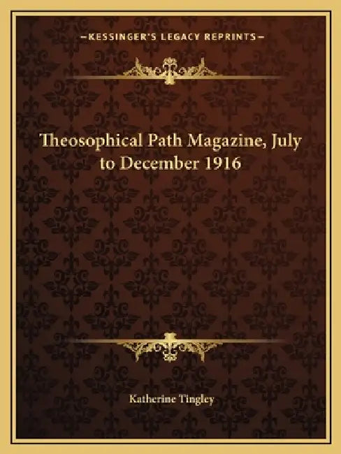Theosophical Path Magazine, July to December 1916 by Katherine Tingley