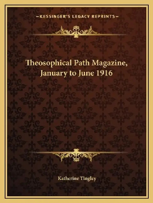 Theosophical Path Magazine, January to June 1916 by Katherine Tingley