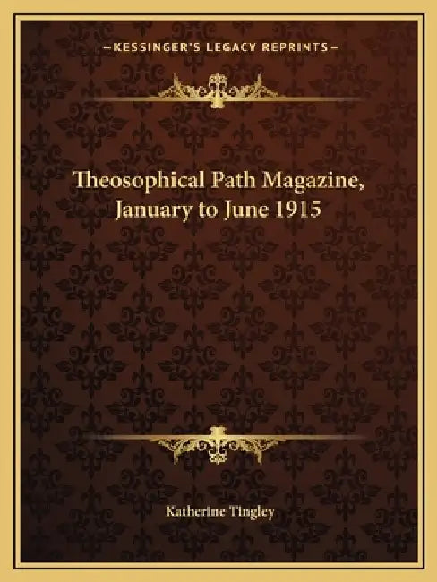 Theosophical Path Magazine, January to June 1915 by Katherine Tingley
