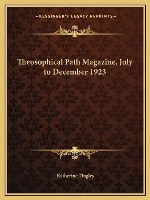 Theosophical Path Magazine, July to December 1923 by Katherine Tingley