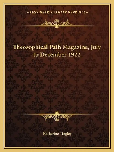 Theosophical Path Magazine, July to December 1922 by Katherine Tingley