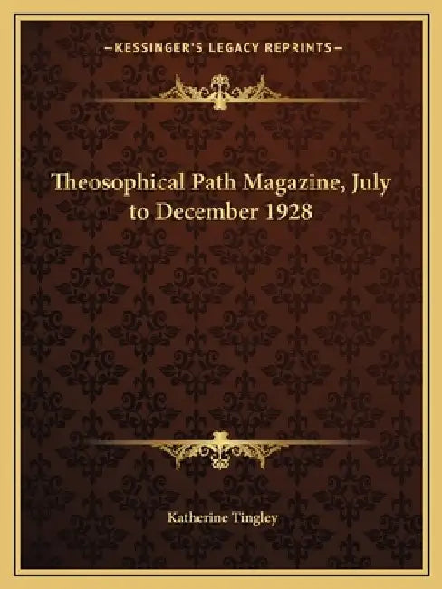 Theosophical Path Magazine, July to December 1928 by Katherine Tingley