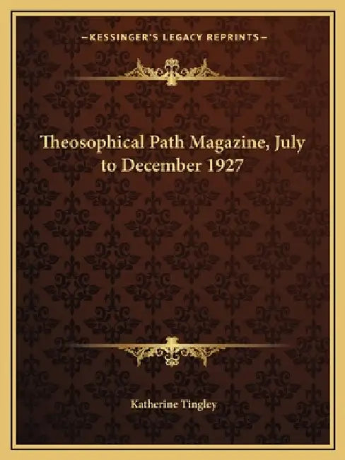 Theosophical Path Magazine, July to December 1927 by Katherine Tingley