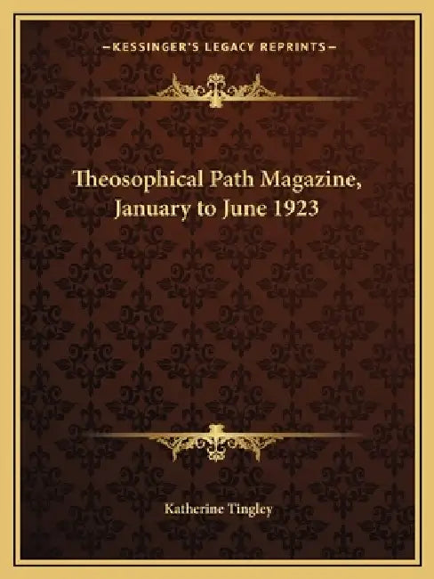 Theosophical Path Magazine, January to June 1923 by Katherine Tingley