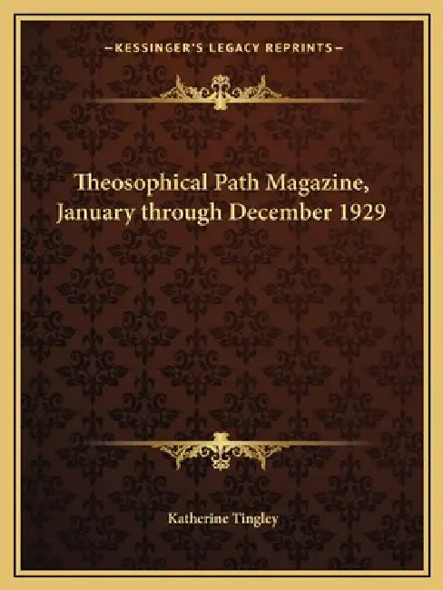 Theosophical Path Magazine, January through December 1929 by Katherine Tingley