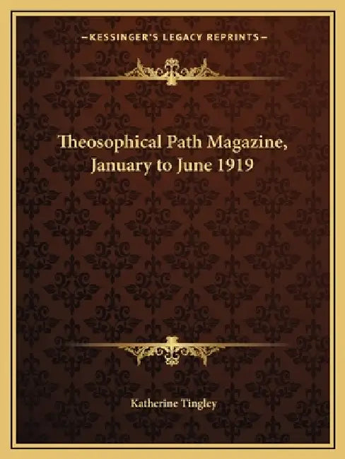 Theosophical Path Magazine, January to June 1919 by Katherine Tingley