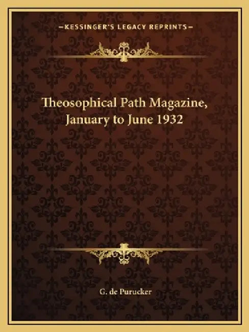 Theosophical Path Magazine, January to June 1932 by G. de Purucker