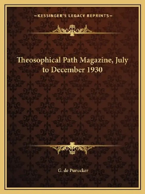 Theosophical Path Magazine, July to December 1930 by G. de Purucker