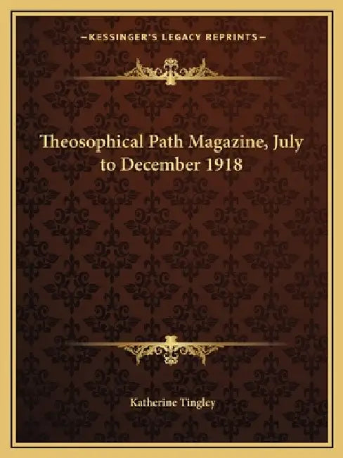 Theosophical Path Magazine, July to December 1918 by Katherine Tingley