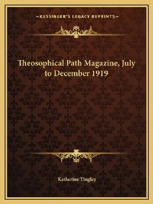 Theosophical Path Magazine, July to December 1919 by Katherine Tingley