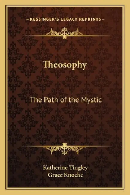 Theosophy: The Path of the Mystic by Katherine Tingley, Grace Knoche