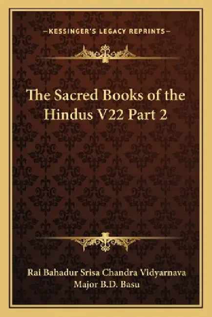 The Sacred Books of the Hindus V22 Part 2 by Rai Bahadur Srisa Chandra Vidyarnava, Major B. D. Basu