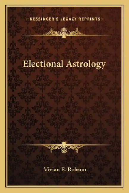 Electional Astrology by Vivian E. Robson