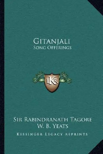 Gitanjali: Song Offerings by Rabindranath Tagore, William Butler Yeats