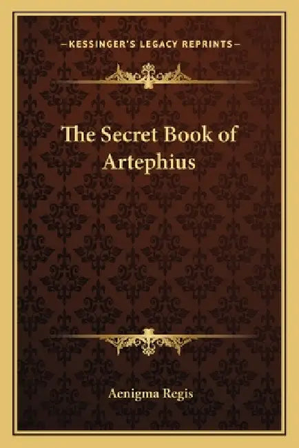 The Secret Book of Artephius by Aenigma Regis