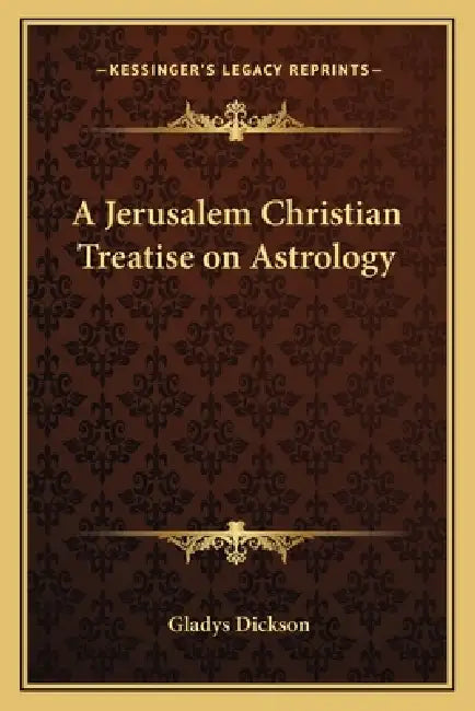 A Jerusalem Christian Treatise on Astrology by Gladys Dickson