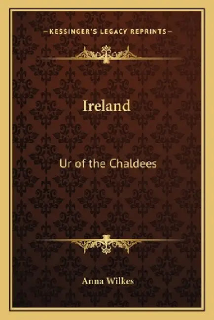 Ireland: Ur of the Chaldees by Anna Wilkes