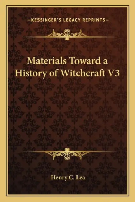 Materials Toward a History of Witchcraft V3 by Henry C. Lea