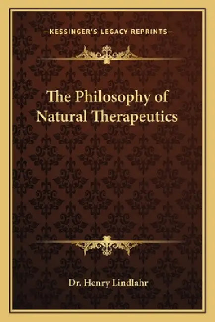 The Philosophy of Natural Therapeutics by Henry Lindlahr