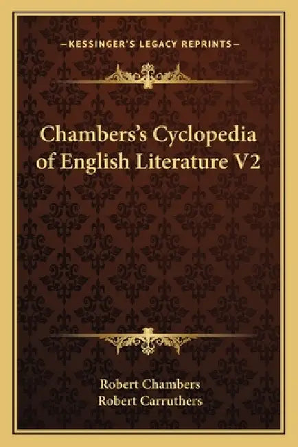 Chambers's Cyclopedia of English Literature V2 by Robert Chambers, Robert Carruthers