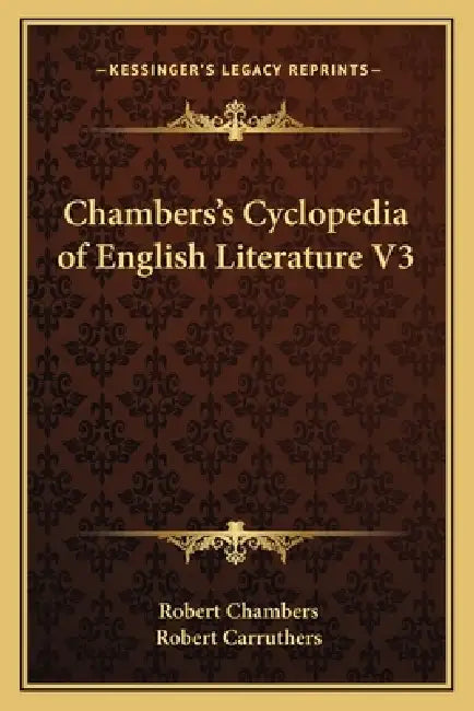 Chambers's Cyclopedia of English Literature V3 by Robert Chambers, Robert Carruthers