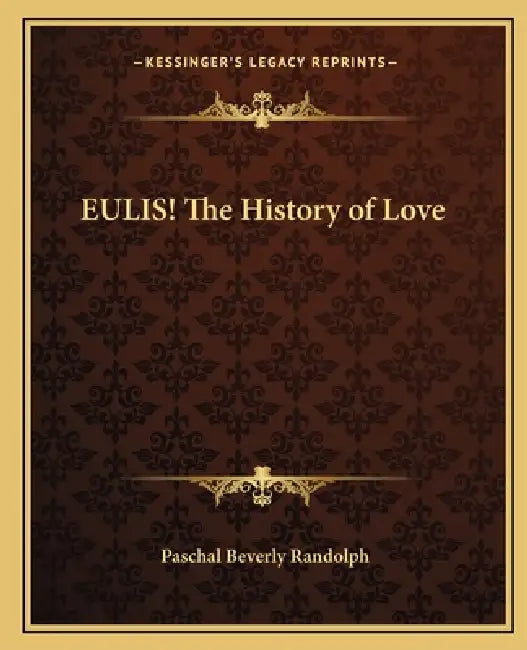 EULIS! The History of Love by Paschal Beverly Randolph